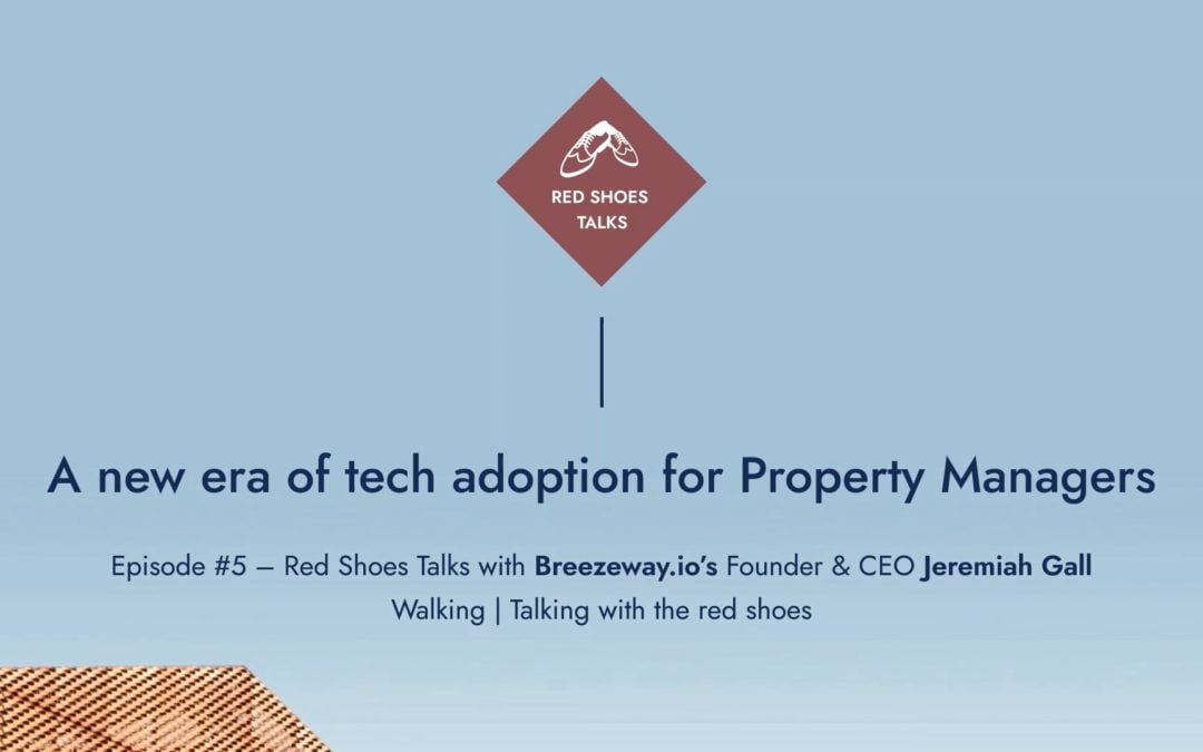 Red Shoes Talks #5: Breezeway.io Founder & CEO on why the right tech can help property managers in a post-pandemic world