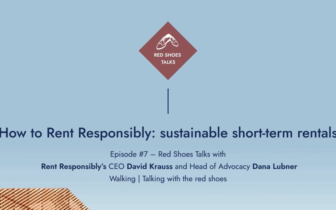 Red Shoes Talks #7: sustainable short-term rentals with Rent Responsibly’s David Krauss and Dana Lubner
